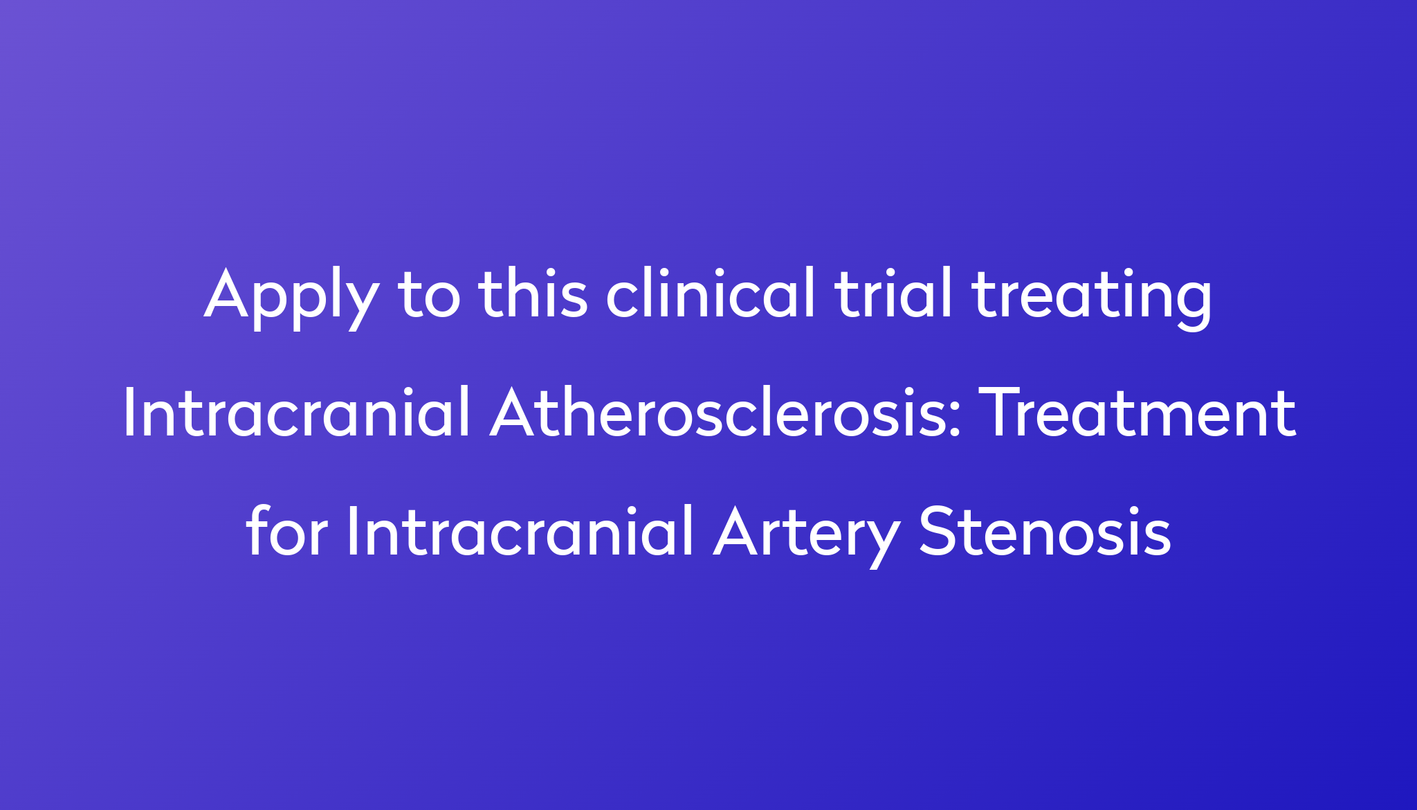 treatment-for-intracranial-artery-stenosis-clinical-trial-2023-power